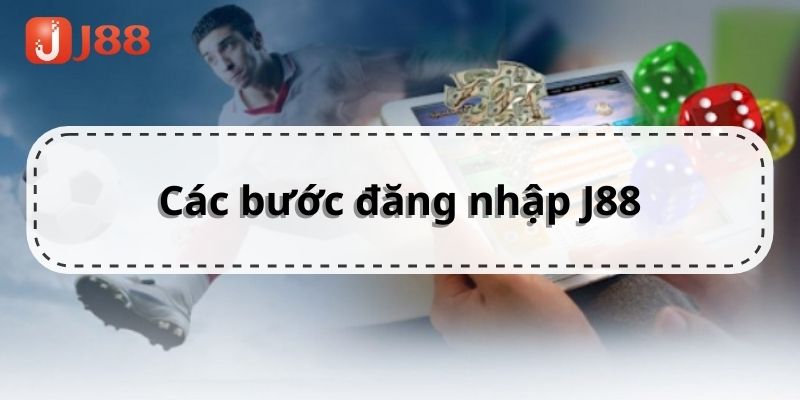 Các bước đăng nhập J88