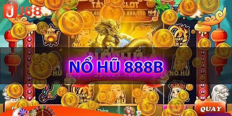 Ưu điểm của nổ hũ 888b